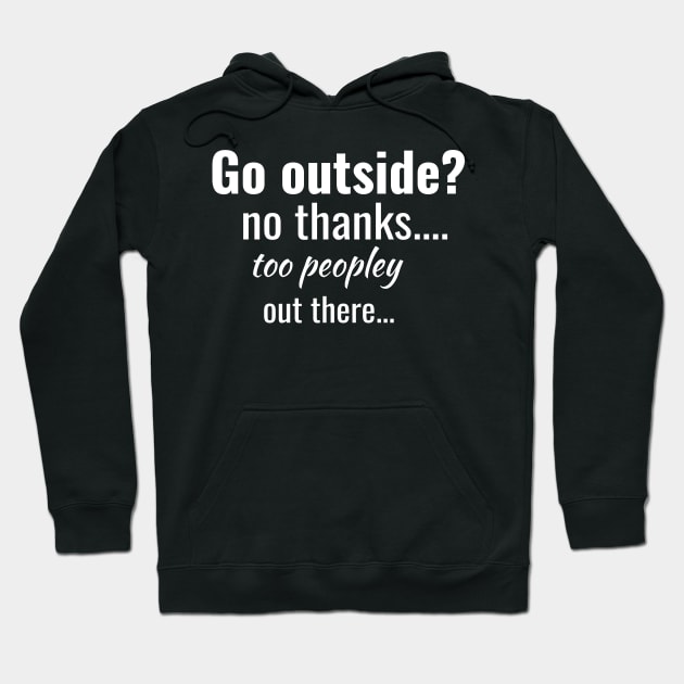 Go outside? no thanks...way too  peopley out there... Hoodie by MidnightSky07